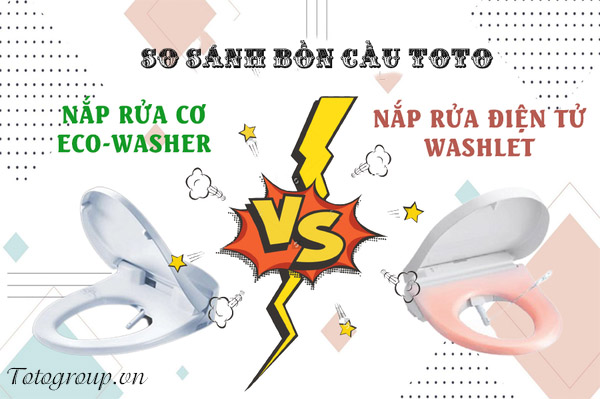 So sánh Bồn cầu TOTO nắp rửa ECO – WASHER và bồn cầu nắp rửa WASHLET